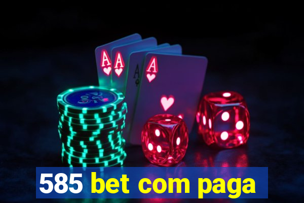 585 bet com paga